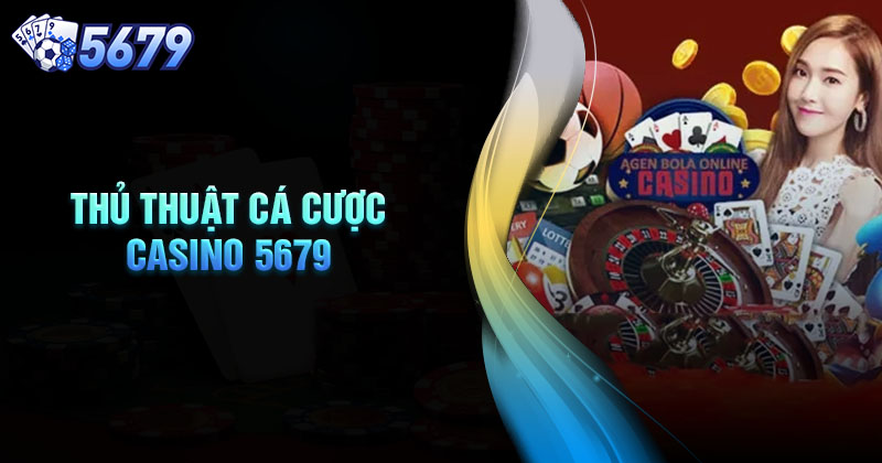 bi-kip-ca-cuoc-casino-5679-khong-bao-gio-thua