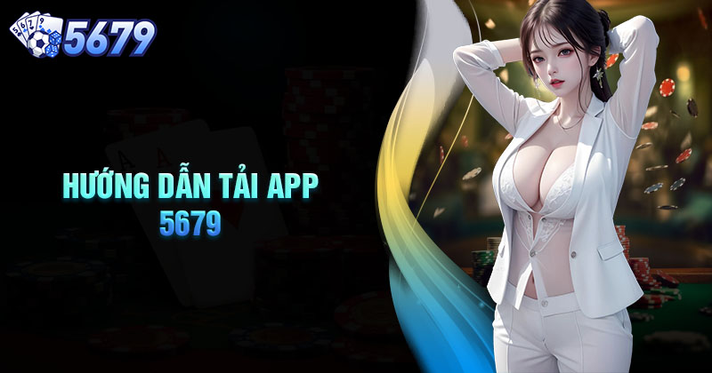 huong-dan-tai-app-5679-cho-android-apk-ios-chi-tiet